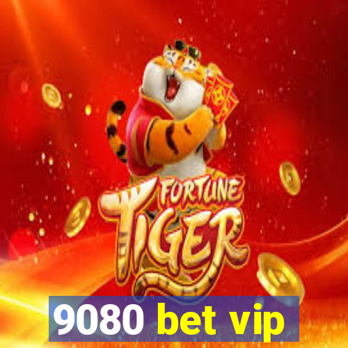 9080 bet vip